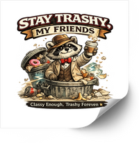 Thumbnail for Stay Trashy My Friends Raccoon Sticker | Funny Dapper Trash Panda Vinyl Decal | Humor Gift