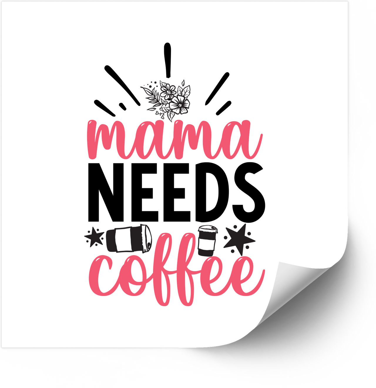 Mama Needs Coffee Funny Floral Motivational Retro Vintage Vinyl Sticker Decal Mom Gift